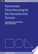 Nanoscopic electrofocusing for bio-nanoelectronic devices /