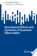 Nonclassical Effects and Dynamics of Quantum Observables /