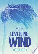 Levelling wind : remembering Fiji /