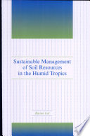 Sustainable management of soil resources in the humid tropics /