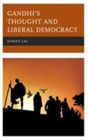 Gandhi's thought and liberal democracy /