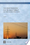 Can good economics ever be good politics? : case study of India's power sector /