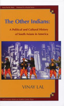The other Indians : a political and cultural history of South Asians in America /