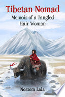 Tibetan nomad : memoir of a tangled hair woman /