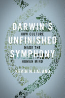Darwin's unfinished symphony : how culture made the human mind /