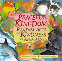 Peaceful kingdom : random acts of kindness by animals /