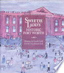 Sweetie Ladd's historic Fort Worth /