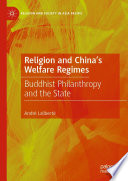 Religion and China's Welfare Regimes : Buddhist Philanthropy and the State /