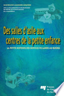 Des salles d'asile aux centres de la petite enfance : la petite histoire des services de garde au Quebec /