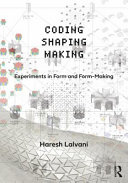 Coding, shaping, making : experiments in form and form-making /