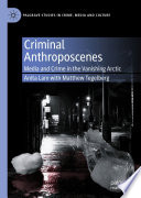 Criminal anthroposcenes : media and crime in the vanishing Arctic /