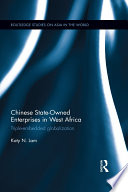 Chinese state-owned enterprises in West Africa : triple-embedded globalization /