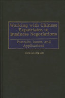 Working with Chinese expatriates in business negotiations : portraits, issues, and applications /
