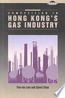 Competition in Hong Kong's gas industry /