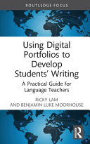 Using digital portfolios to develop students' writing : a practical guide for language teachers /