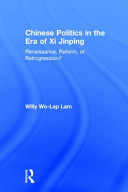 Chinese politics in the era of Xi Jinping : renaissance, reform, or regression ? /