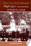 The far Southwest, 1846-1912 : a territorial history /