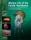 Marine life of the Pacific Northwest : a photographic encyclopedia of invertebrates, seaweeds and selected fishes /