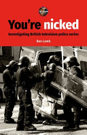 You're nicked : investigating British television police series /