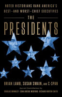 The Presidents : Noted Historians Rank America's Best--and Worst--Chief Executives /