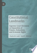 Constitutional Landmarks : Supreme Court Decisions on Separation of Powers, Federalism, and Economic Rights /