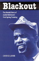 Blackout : the untold story of Jackie Robinson's first spring training /