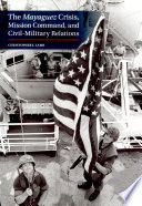 The Mayaguez Crisis, mission command, and civil-military relations /