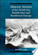 Historic storms of the North Sea, British Isles and Northwest Europe /