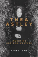 Thea Astley inventing her own weather /