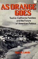 As Orange goes ; twelve California families and the future of American politics /