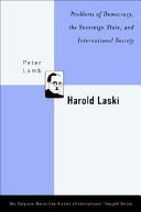 Harold Laski : problems of democracy, the sovereign state, and international society /