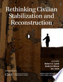 Rethinking civilian stabilization and reconstruction /
