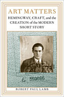 Art matters : Hemingway, craft, and the creation of the modern short story /