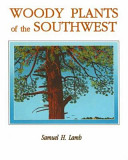 Woody plants of the Southwest : a field guide with descriptive text, drawings, range maps, and photographs /