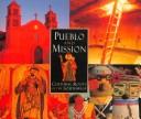 Pueblo and mission : cultural roots of the Southwest /