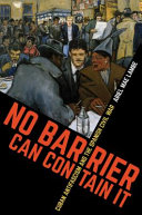 No barrier can contain it : Cuban antifascism and the Spanish Civil War /