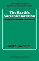 The earth's variable rotation : geophysical causes and consequences /