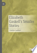 Elizabeth Gaskell's Smaller Stories /