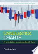 Candlestick charts : an introduction to using candlestick charts /