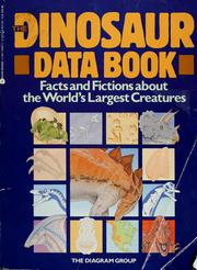 The dinosaur data book : the definitive, fully illustrated encyclopedia of dinosaurs /