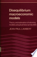 Disequilibrium macroeconomic models : theory and estimation of rationing models using business survey data /