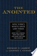 The anointed : New York's big law firms : how they started, how they grew, and how they ran the country /