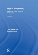 Digital storytelling : capturing lives, creating community /