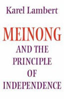 Meinong and the principle of independence : its place in Meinong's theory of objects and its significance in contemporary philosophical logic /