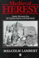 Medieval heresy : popular movements from the Gregorian reform to the Reformation /