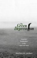 The green depression : American ecoliterature in the 1930s and 1940s /