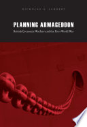 Planning Armageddon : British economic warfare and the First World War /