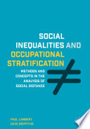 Social inequalities and occupational stratification : methods and concepts in the analysis of social distance.