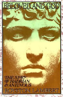 Beloved and God : the story of Hadrian and Antinous /