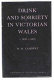 Drink and sobriety in Victorian Wales c.1820-c.1895 /